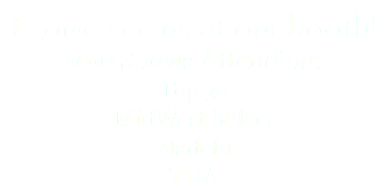 Come see us at our booth! 2016 Shows Attending: Top 30 MidWest Select Nadefa TDA 